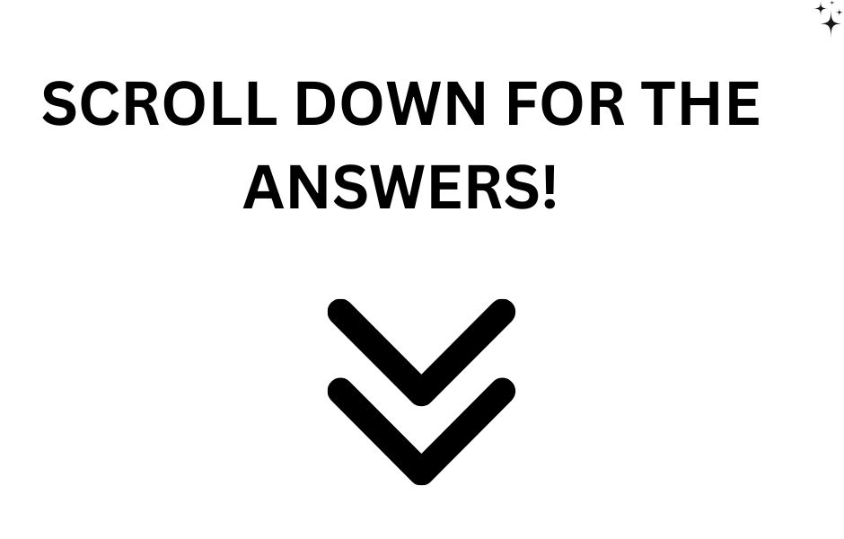 Scroll down for the answers