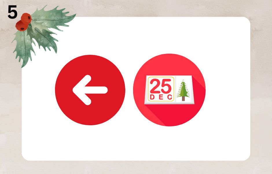 An arrow pointing to the left. A calendar showing the date December 25th.